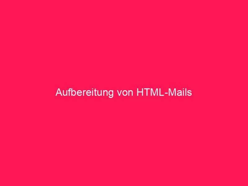 Aufbereitung von HTML-Mails | conzept 16 Blog