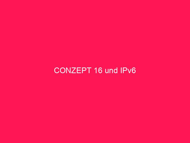 conzept 16 und IPv6 | conzept 16 Blog