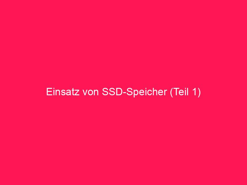 Einsatz von SSD-Speicher (Teil 1) | conzept 16 Blog