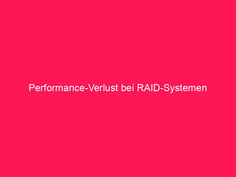 Performance-Verlust bei RAID-Systemen | conzept 16 Blog