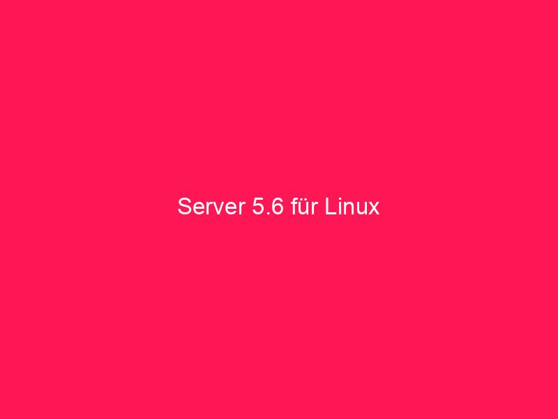 Server 5.6 für Linux | conzept 16 Blog