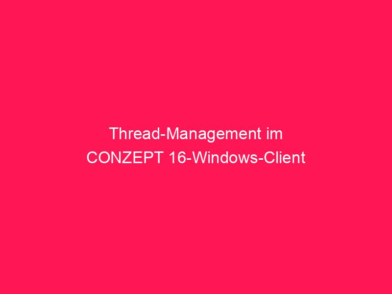 Thread-Management im conzept 16-Windows-Client | © vectorsoft