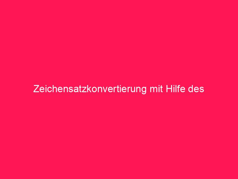 Zeichensatzkonvertierung mit Hilfe des Memory-Objekts | conzept 16 Blog