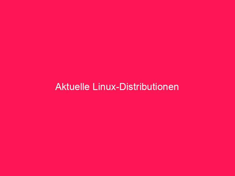 Aktuelle Linux-Distributionen | conzept 16 Blog