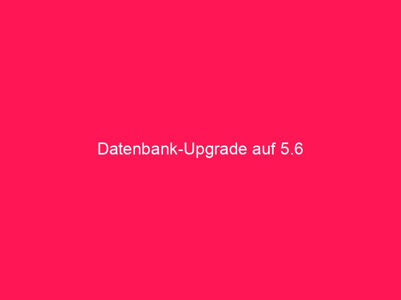 Datenbank-Upgrade auf 5.6 | conzept 16 Blog