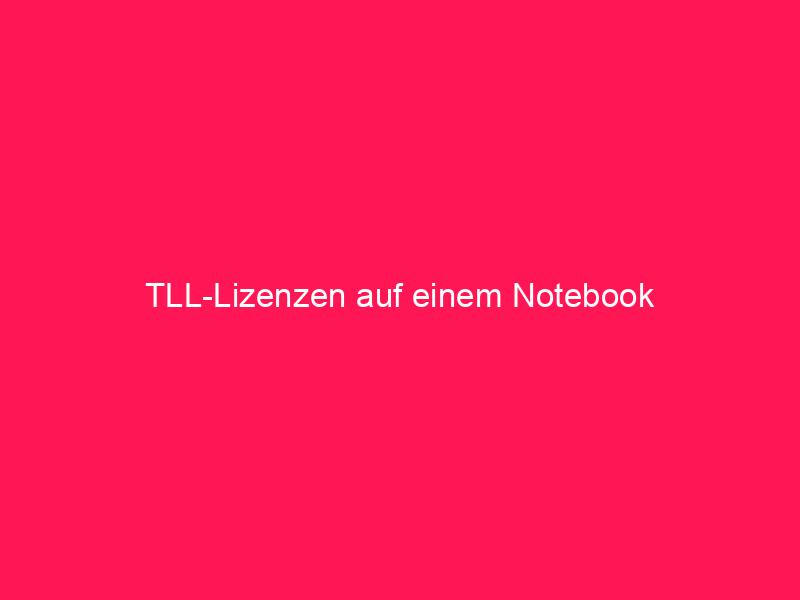 TLL-Lizenzen auf einem Notebook | conzept 16 Blog